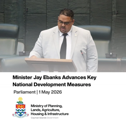Minister Jay Ebanks Advances Key National Development Measures in Parliament